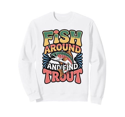 Funny Trout Fishing Pun Sunset Sweatshirt - Streetwear Style Men Women - T-Shirt, Sweatshirt, Hoodie