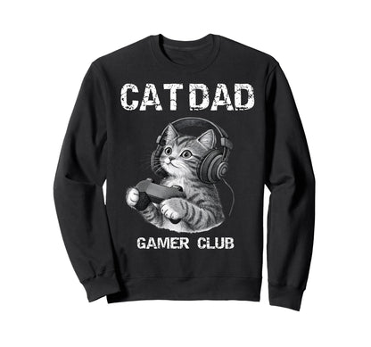 Cat Dad Gamer Club Gaming Sweatshirt - Casual Everyday Wear Men Women - T-Shirt, Sweatshirt, Hoodie