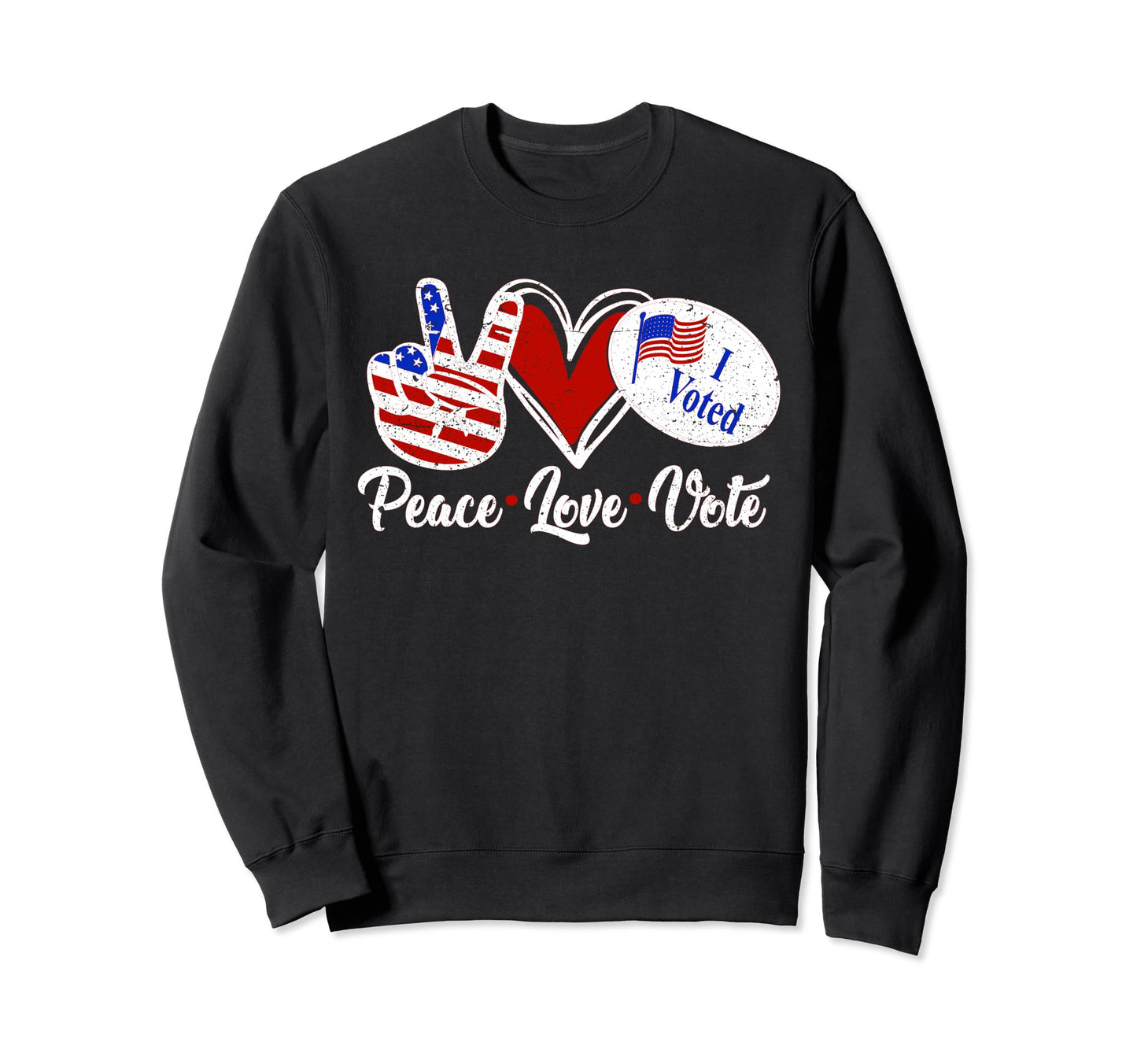 Peace Love Vote Usa Elections Sweatshirt - Custom Art Print for Adults - T-Shirt, Sweatshirt, Hoodie