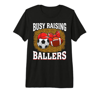 Busy Raising Ballers Soccer Football T-Shirt - Aesthetic Graphic Men Women - T-Shirt, Sweatshirt, Hoodie