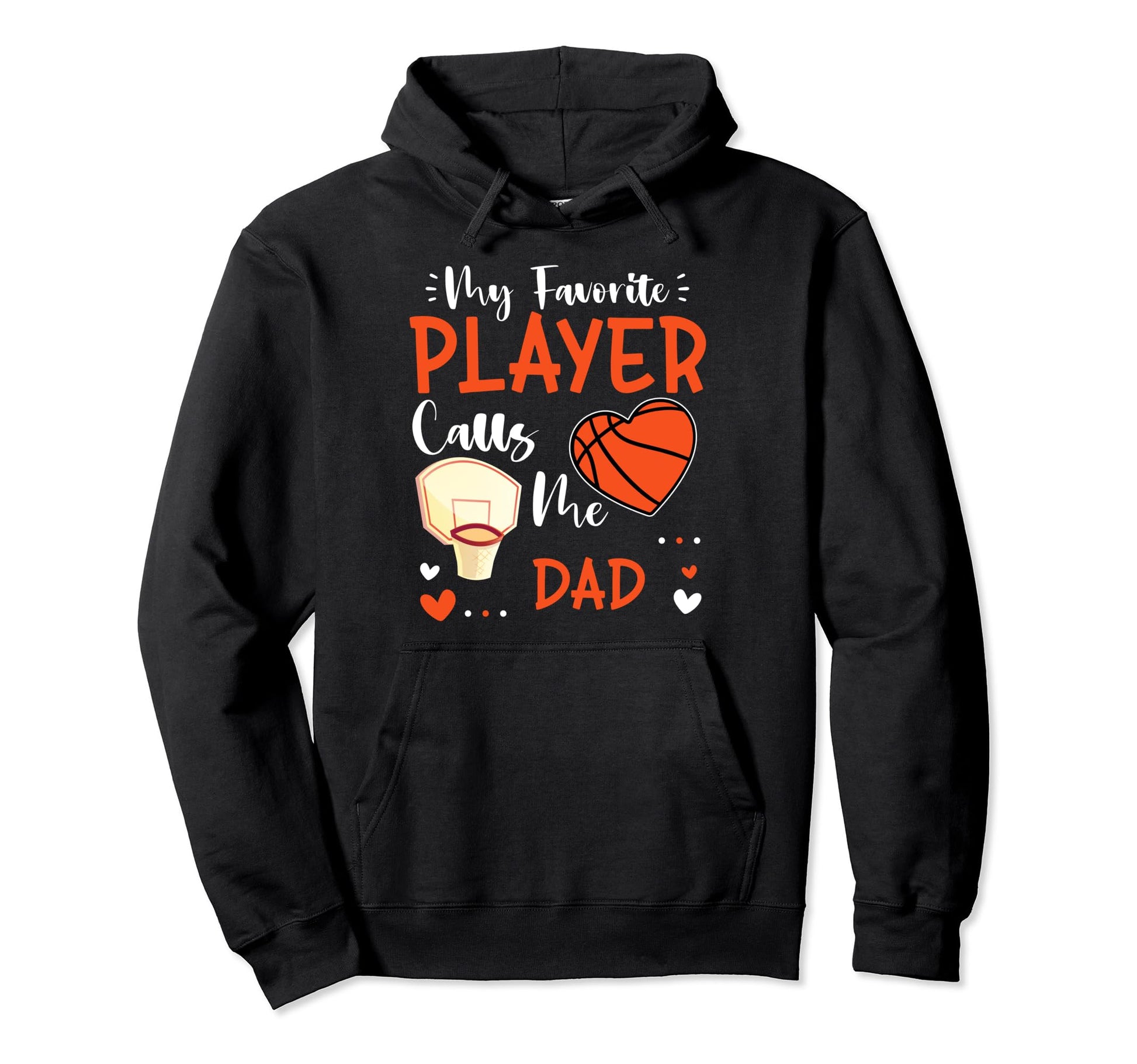 My Favorite Basketball Player Calls Me Dad Hoodie - Unique Graphic Unisex - T-Shirt, Sweatshirt, Hoodie