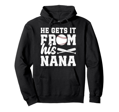 He Gets It From His Baseball Nana Hoodie - Aesthetic Graphic Men Women - T-Shirt, Sweatshirt, Hoodie
