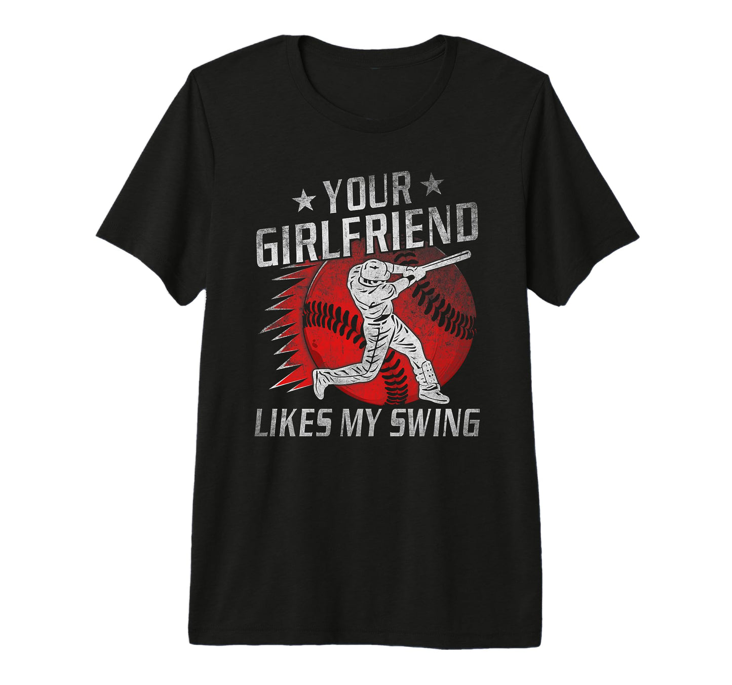 Your Girlfriend Likes My Swing Funny T-Shirt - Casual Everyday Wear Unisex - T-Shirt, Sweatshirt, Hoodie