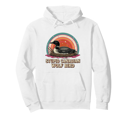 Stupid Canadian Wolf Bird Loon Lake Art Hoodie - Aesthetic Graphic Unisex - T-Shirt, Sweatshirt, Hoodie