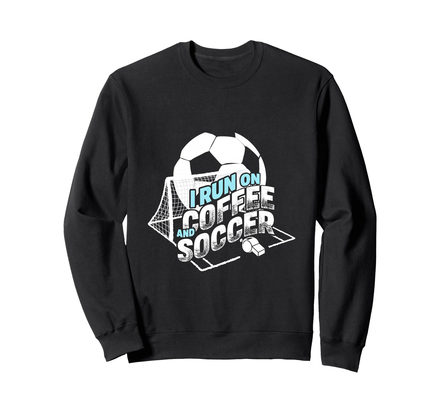 I Run Coffee And Soccer Soccer Parent Sweatshirt - Novelty Apparel Unisex - T-Shirt, Sweatshirt, Hoodie