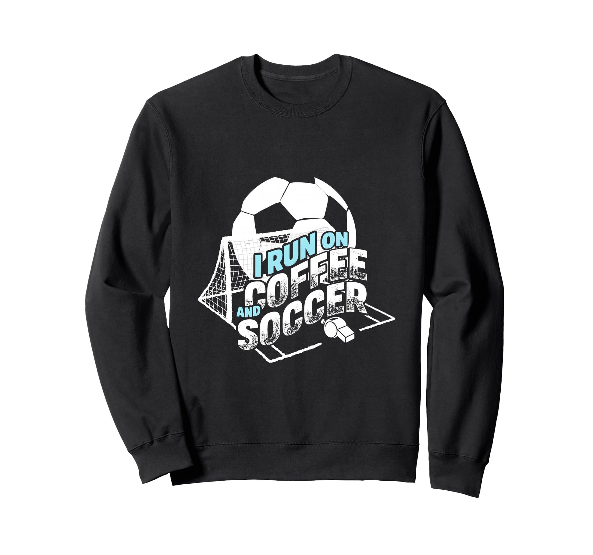 I Run Coffee And Soccer Soccer Parent Sweatshirt - Novelty Apparel Unisex - T-Shirt, Sweatshirt, Hoodie