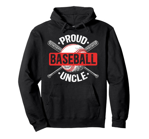 Proud Baseball Uncle Baseball Hoodie - Casual Everyday Wear Men Women - T-Shirt, Sweatshirt, Hoodie