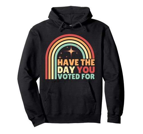 Groovy Have Day You Voted Hoodie - Unique Graphic Men Women - T-Shirt, Sweatshirt, Hoodie