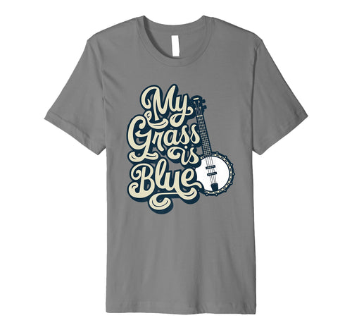 My Grass Is Blue Bluegrass Typography T-Shirt - Novelty Apparel Unisex - T-Shirt, Sweatshirt, Hoodie