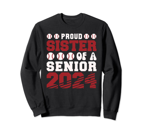 Proud Sister Baseball Senior 2024 Sweatshirt - Streetwear Style Men Women - T-Shirt, Sweatshirt, Hoodie