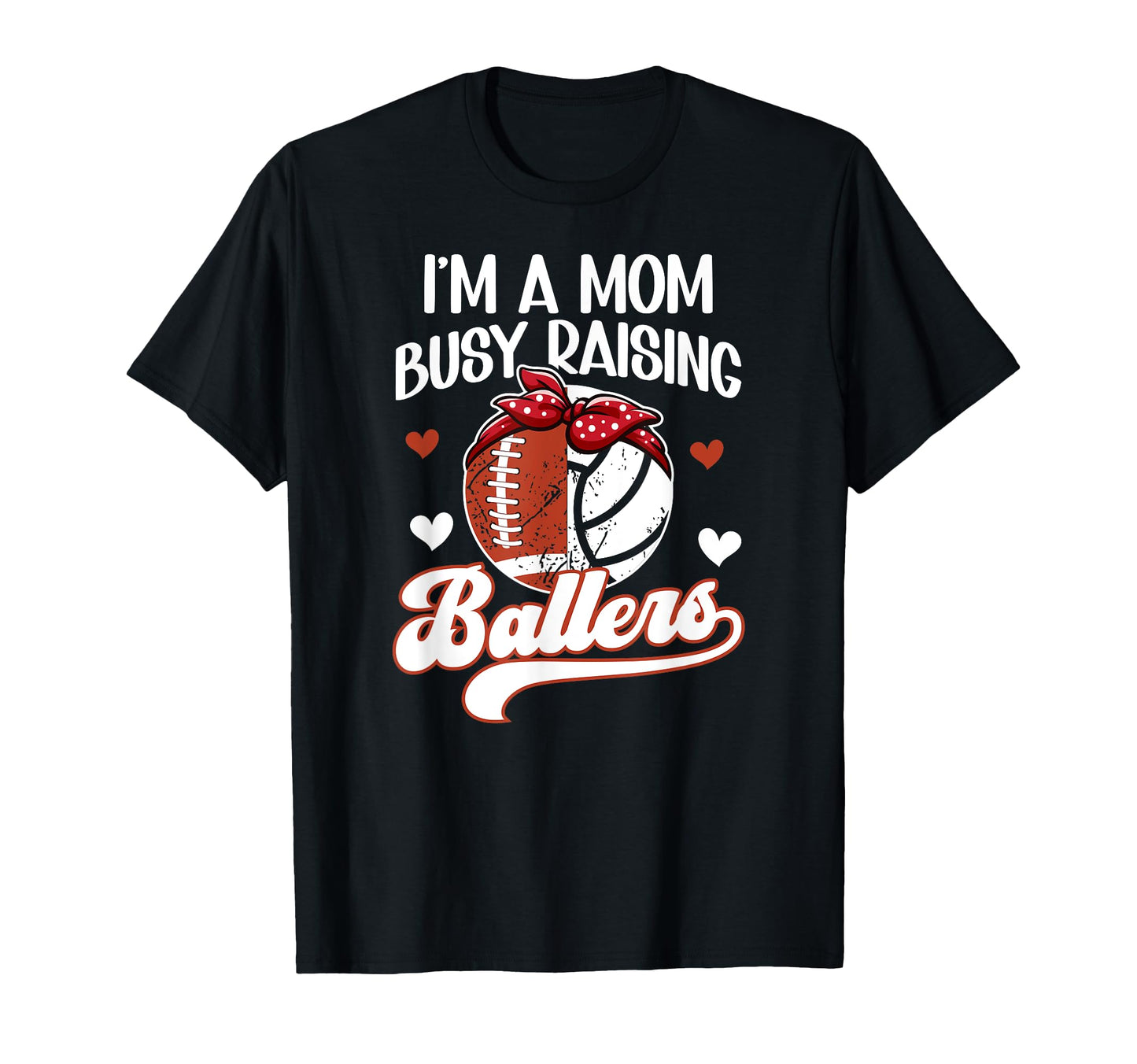 Im Mom Busy Raising Ballers Football T-Shirt - Custom Art Print Unisex - T-Shirt, Sweatshirt, Hoodie