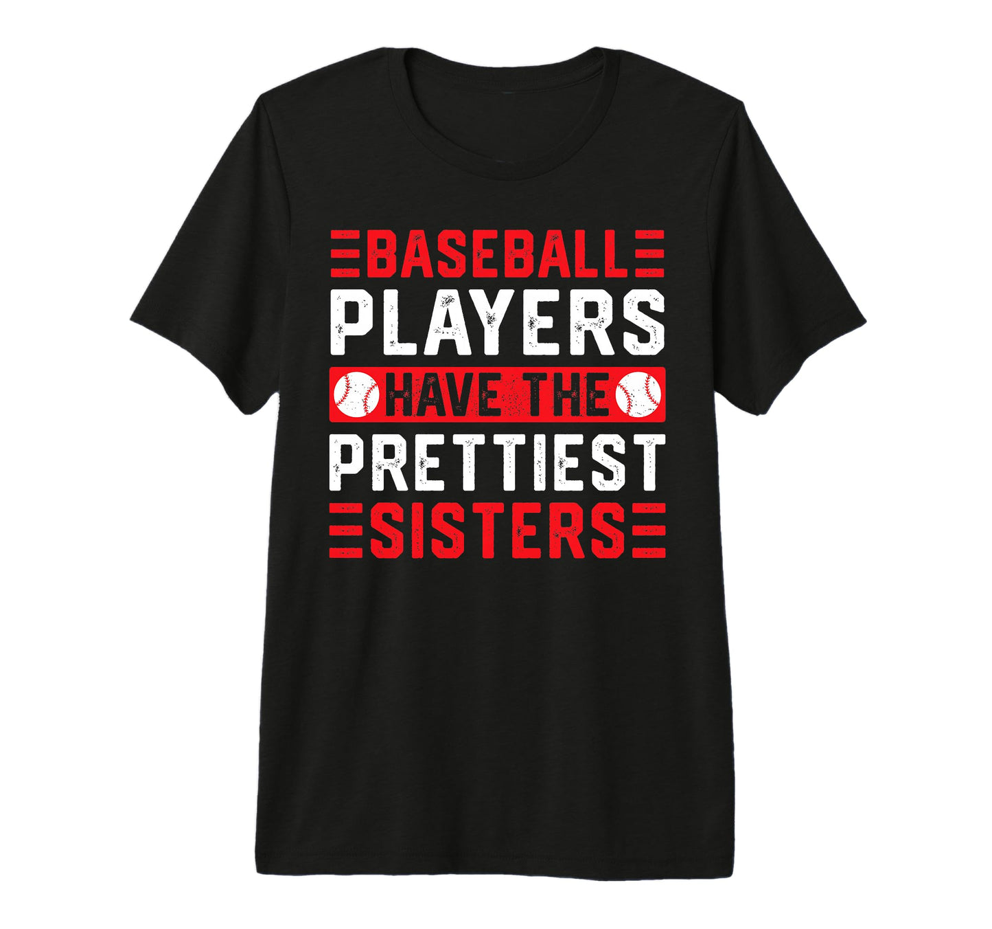 Baseball Players Have Prettiest Sisters Tri T-Shirt - Graphic Print Unisex - T-Shirt, Sweatshirt, Hoodie