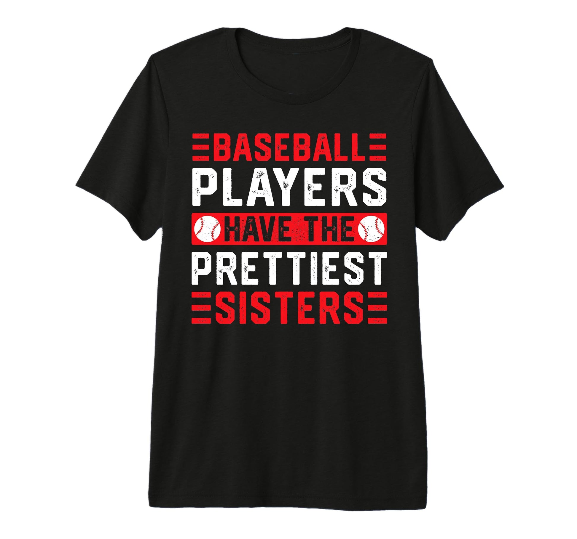 Baseball Players Have Prettiest Sisters Tri T-Shirt - Graphic Print Unisex - T-Shirt, Sweatshirt, Hoodie