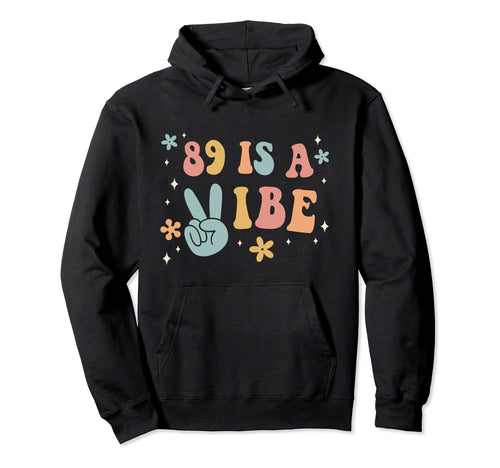 89 Is Vibe 89Th Birthday Party Boho Hippie Hoodie - Novelty Apparel Unisex - T-Shirt, Sweatshirt, Hoodie