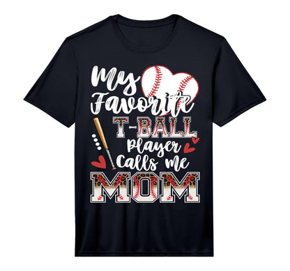 My Favorite T Ball Player Calls Me Mom T-Shirt - Graphic Print for Adults - T-Shirt, Sweatshirt, Hoodie