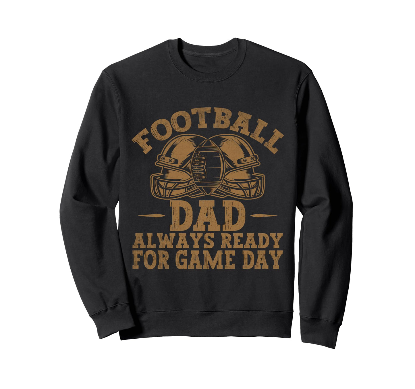 Football Dad Always Ready Game Sweatshirt - Aesthetic Graphic Men Women - T-Shirt, Sweatshirt, Hoodie