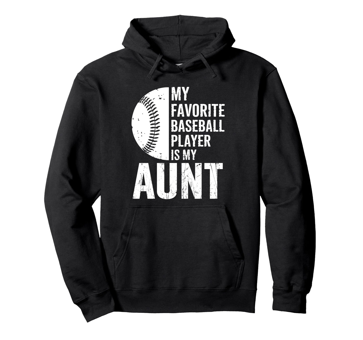 My Favorite Baseball Player Is My Aunt Hoodie - Unique Graphic for Adults - T-Shirt, Sweatshirt, Hoodie