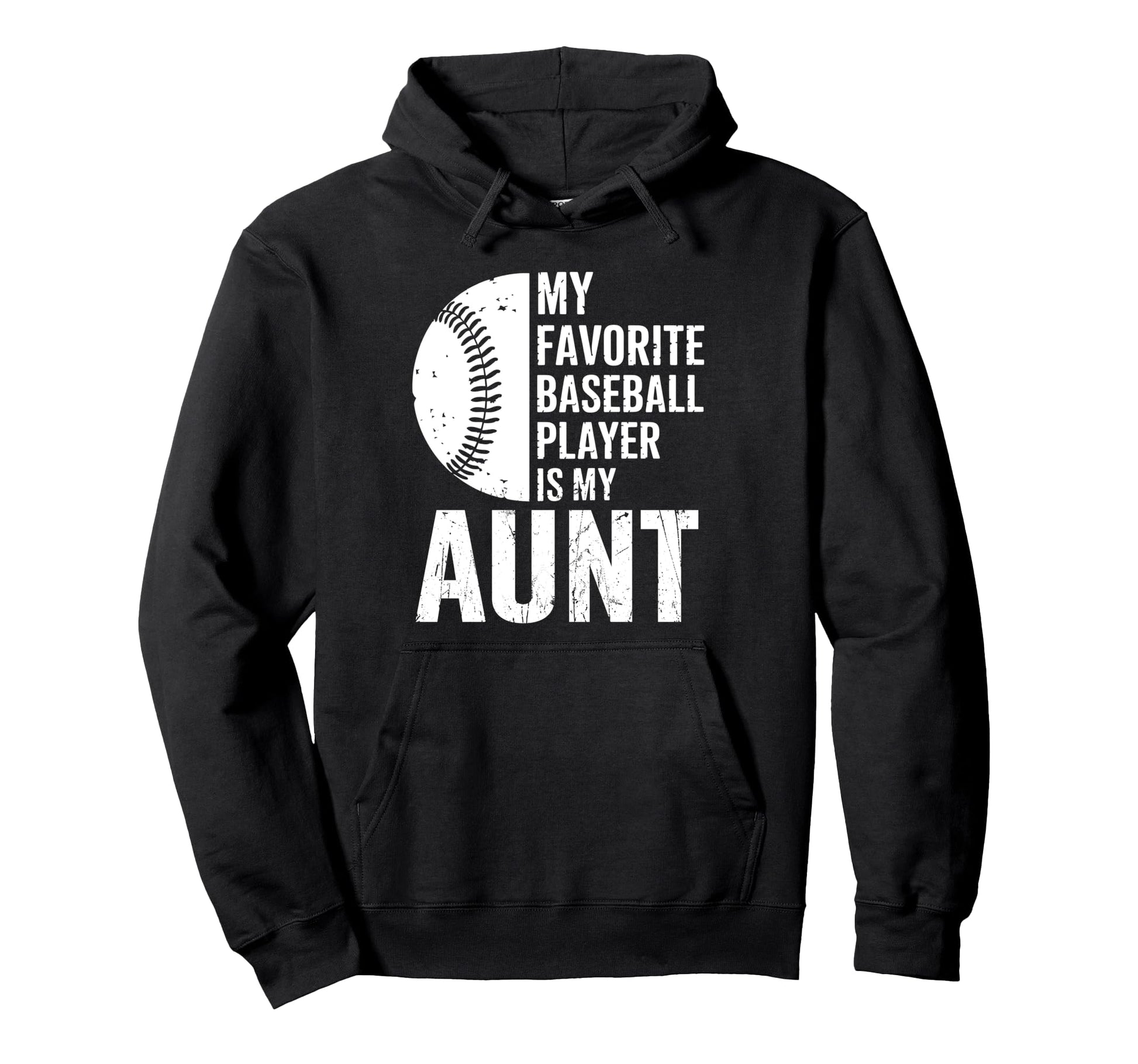 My Favorite Baseball Player Is My Aunt Hoodie - Unique Graphic for Adults - T-Shirt, Sweatshirt, Hoodie