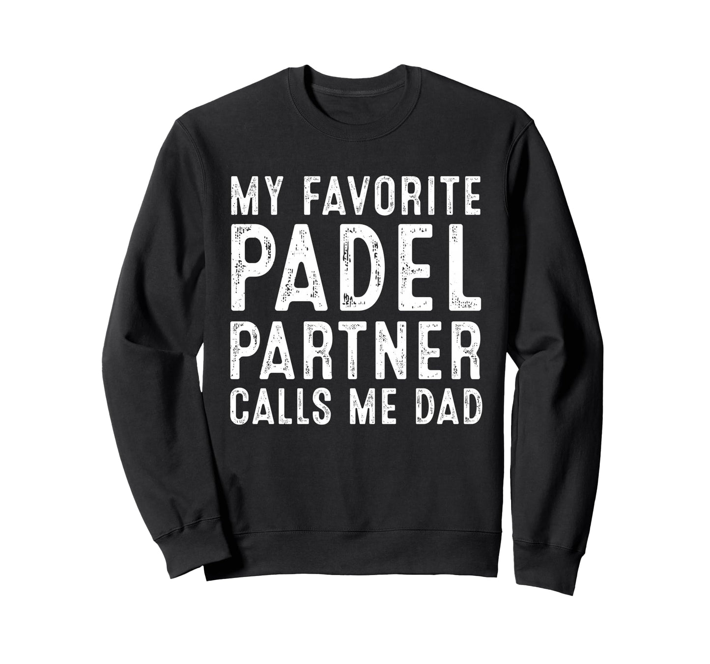 My Favorite Padel Partner Calls Me Sweatshirt - Graphic Print Men Women - T-Shirt, Sweatshirt, Hoodie