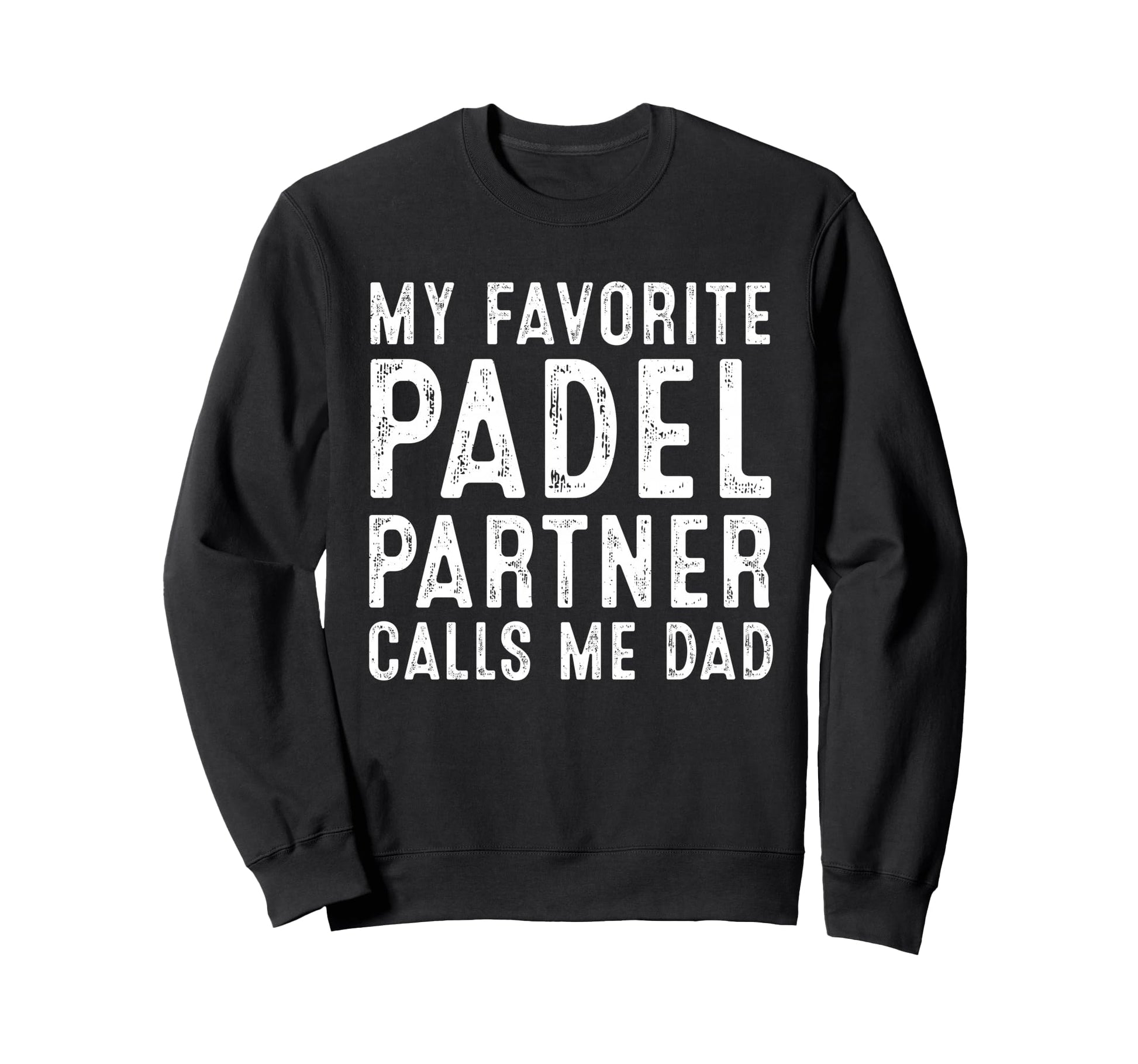 My Favorite Padel Partner Calls Me Sweatshirt - Graphic Print Men Women - T-Shirt, Sweatshirt, Hoodie