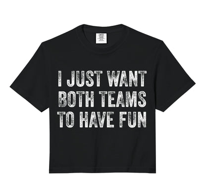 I Just Want Both Teams To Have Fun Yay T-Shirt - Trendy Graphic for Adults - T-Shirt, Sweatshirt, Hoodie