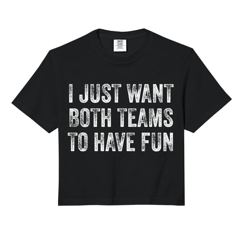 I Just Want Both Teams To Have Fun Yay T-Shirt - Trendy Graphic for Adults - T-Shirt, Sweatshirt, Hoodie