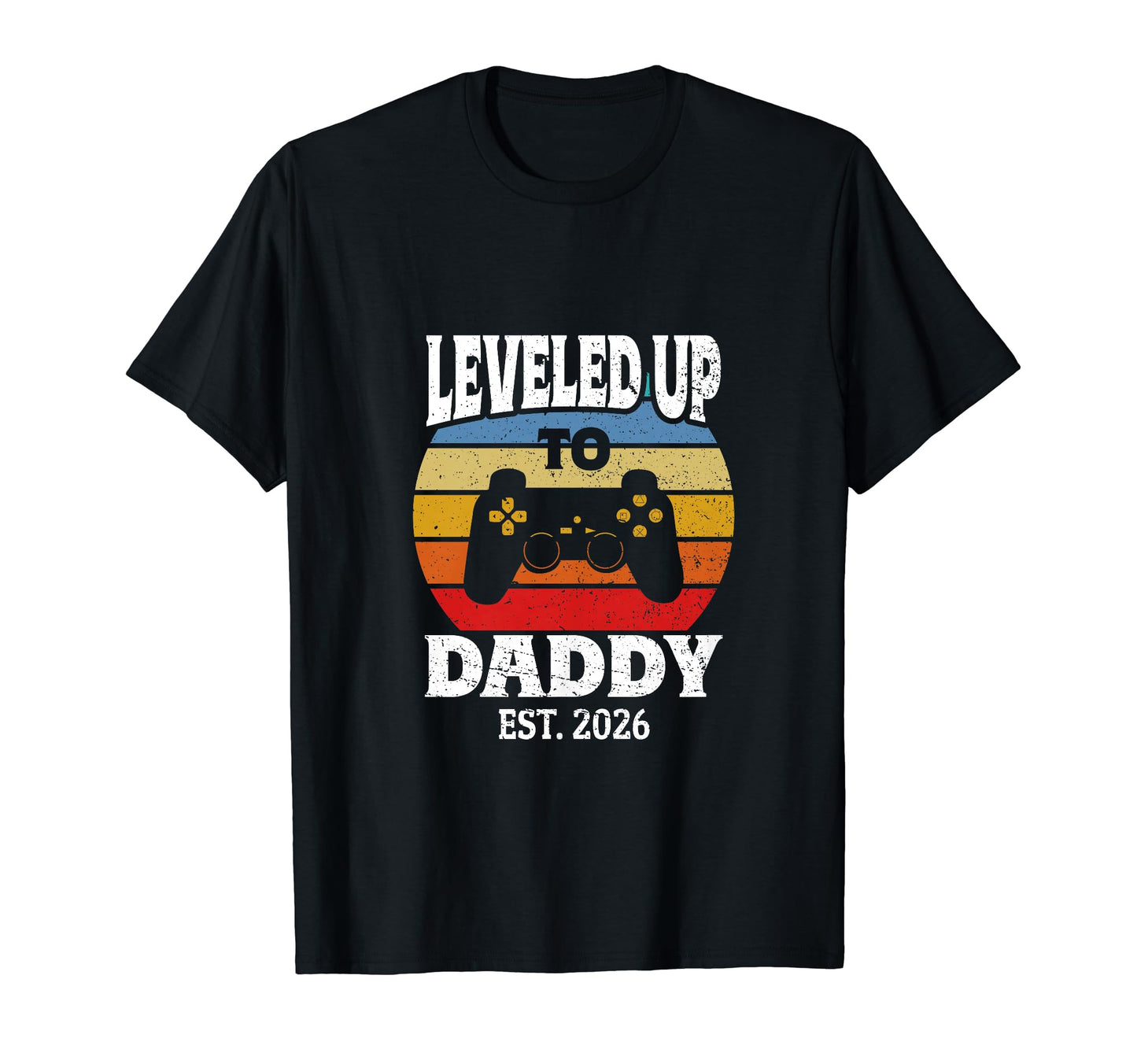 New Dad Fathers Day Leveled Up To Daddy T-Shirt - Unique Graphic Men Women - T-Shirt, Sweatshirt, Hoodie