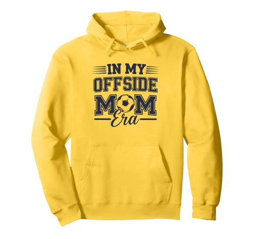 My Offside Mom Era Soccer Game Day Hoodie - Streetwear Style Men Women - T-Shirt, Sweatshirt, Hoodie