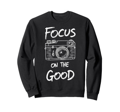 Focus Good Camera Photo Sweatshirt - Streetwear Style for Adults - T-Shirt, Sweatshirt, Hoodie
