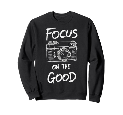 Focus Good Camera Photo Sweatshirt - Streetwear Style for Adults - T-Shirt, Sweatshirt, Hoodie