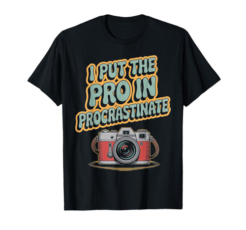 I Put Pro Procrastinate Camera T-Shirt - Minimalist Print for Adults - T-Shirt, Sweatshirt, Hoodie