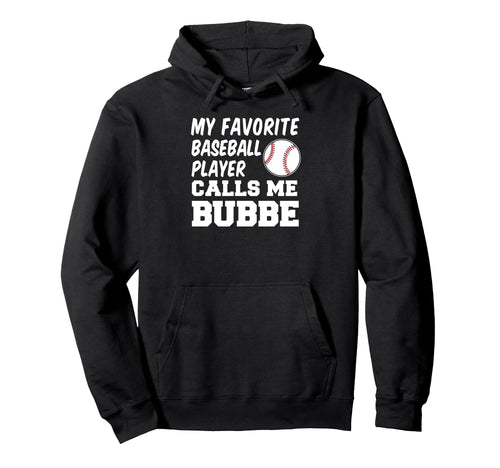 My Favorite Baseball Player Calls Me Bubbe Hoodie - Novelty Apparel Unisex - T-Shirt, Sweatshirt, Hoodie