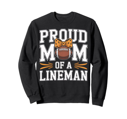 Proud Mom Lineman Football Mom Sweatshirt - Trendy Graphic Men Women - T-Shirt, Sweatshirt, Hoodie