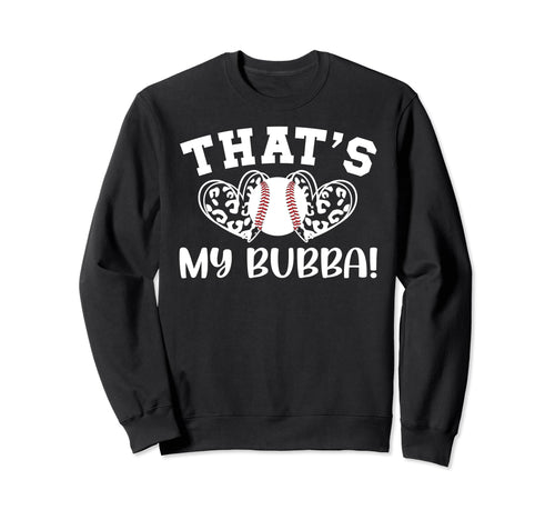Thats My Bubba Baseball Sister Sweatshirt - Minimalist Print Men Women - T-Shirt, Sweatshirt, Hoodie