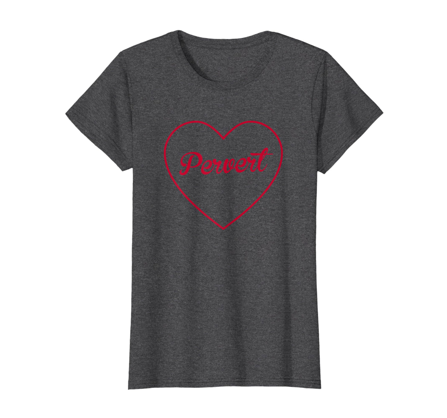 Pervert Red Heart Aesthetic Gift T-Shirt - Streetwear Style for Adults - T-Shirt, Sweatshirt, Hoodie