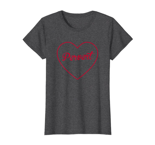 Pervert Red Heart Aesthetic Gift T-Shirt - Streetwear Style for Adults - T-Shirt, Sweatshirt, Hoodie