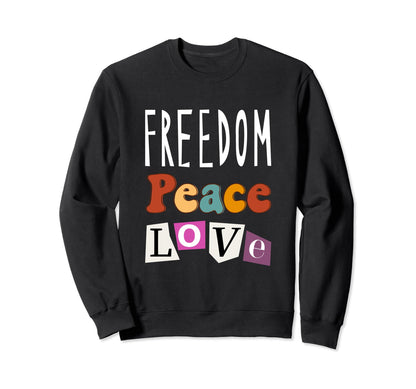 Freedom Peace Love Letters Heart Sweatshirt - Custom Art Print Unisex - T-Shirt, Sweatshirt, Hoodie