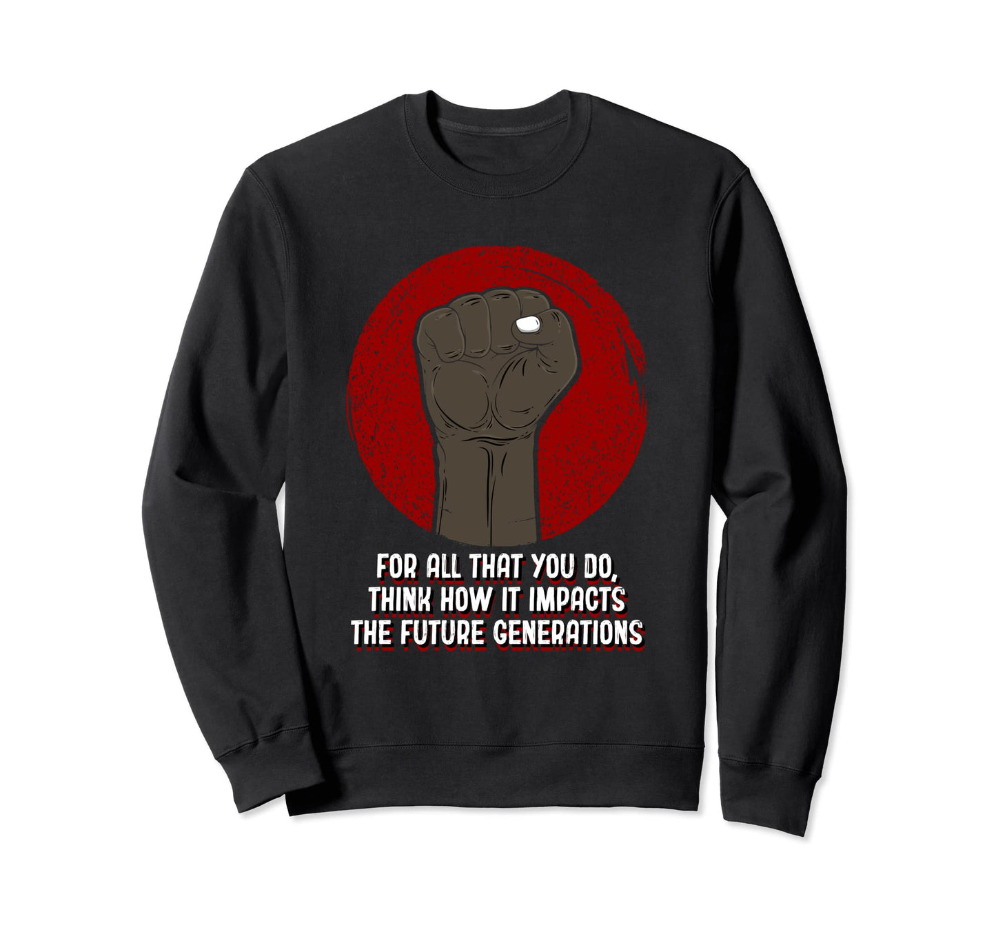 All That You Do Humanity Peace Sweatshirt - Fun Novelty Design Men Women - T-Shirt, Sweatshirt, Hoodie