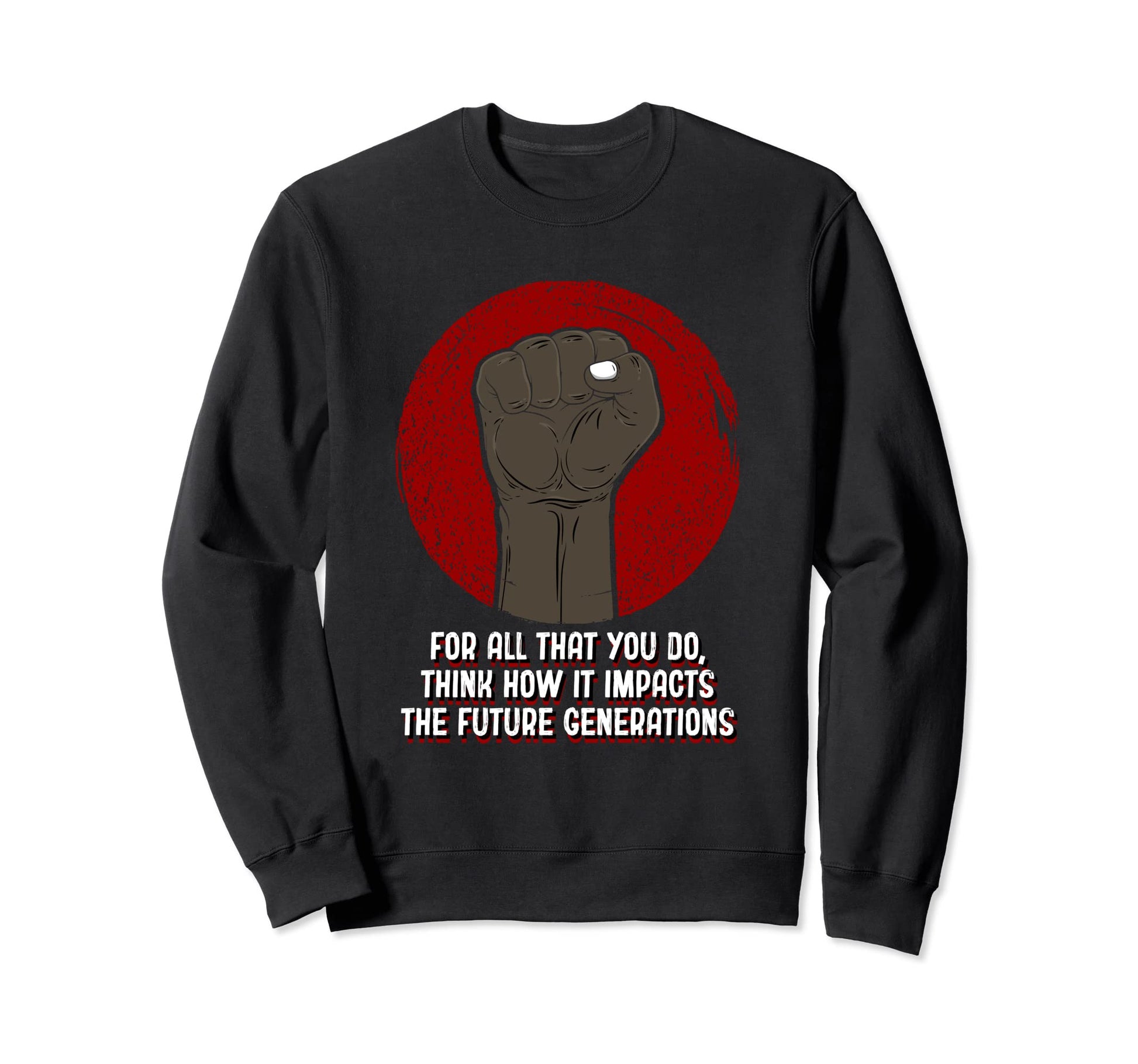 All That You Do Humanity Peace Sweatshirt - Fun Novelty Design Men Women - T-Shirt, Sweatshirt, Hoodie