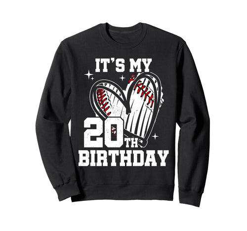 Its My 20Th Birthday Baseball Sweatshirt - Novelty Apparel for Adults - T-Shirt, Sweatshirt, Hoodie