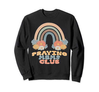 Praying Moms Club Rainbow Faith Moms Sweatshirt - Minimalist Print Unisex - T-Shirt, Sweatshirt, Hoodie