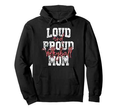 Proud Loud Volleyball Mom Player Team Hoodie - Casual Everyday Wear Unisex - T-Shirt, Sweatshirt, Hoodie