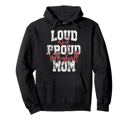 Proud Loud Volleyball Mom Player Team Hoodie - Casual Everyday Wear Unisex - T-Shirt, Sweatshirt, Hoodie