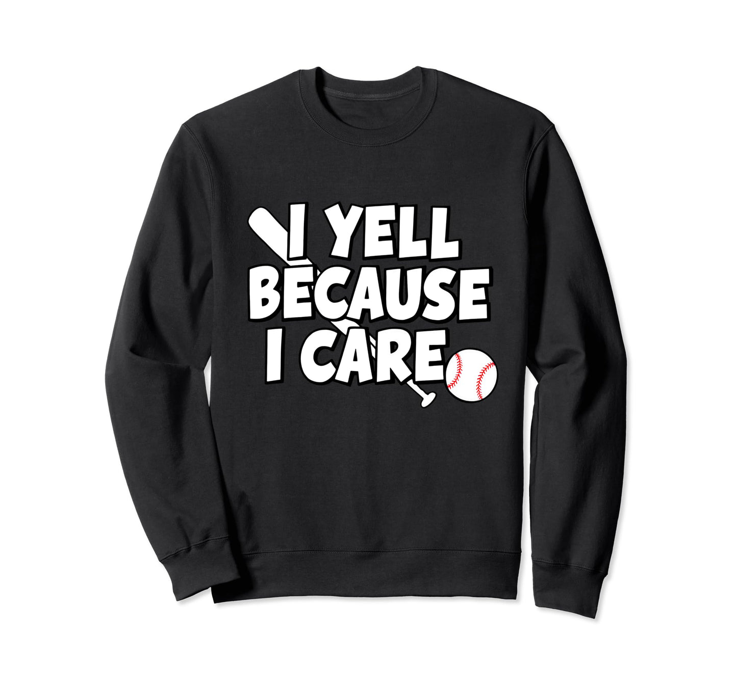 Baseball I Yell Because I Care Sweatshirt - Minimalist Print Unisex - T-Shirt, Sweatshirt, Hoodie