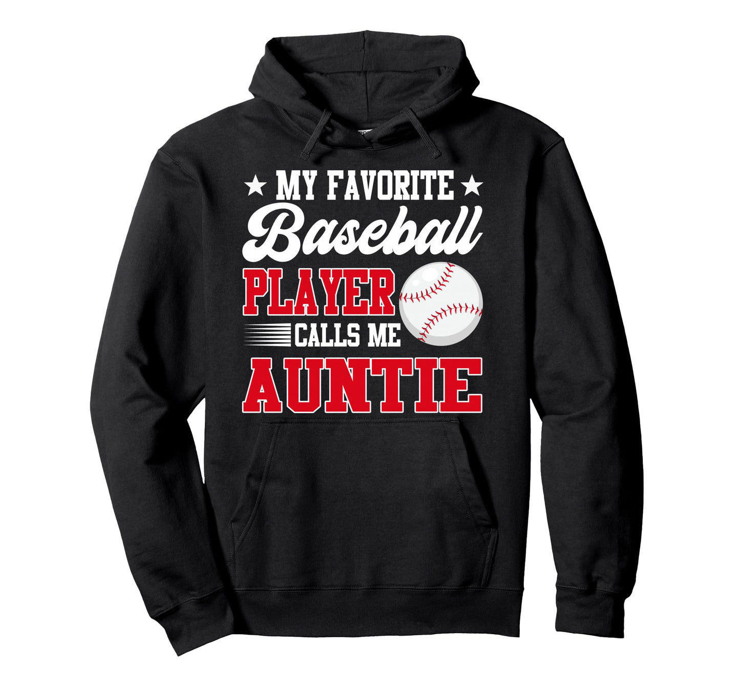 My Favorite Baseball Player Calls Me Auntie Hoodie - Novelty Apparel Unisex - T-Shirt, Sweatshirt, Hoodie