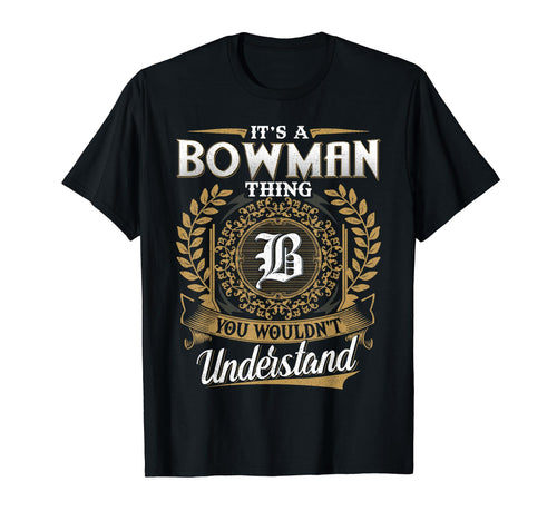 Its Bowman Thing You Wouldnt Understand T-Shirt - Custom Art Print Unisex - T-Shirt, Sweatshirt, Hoodie