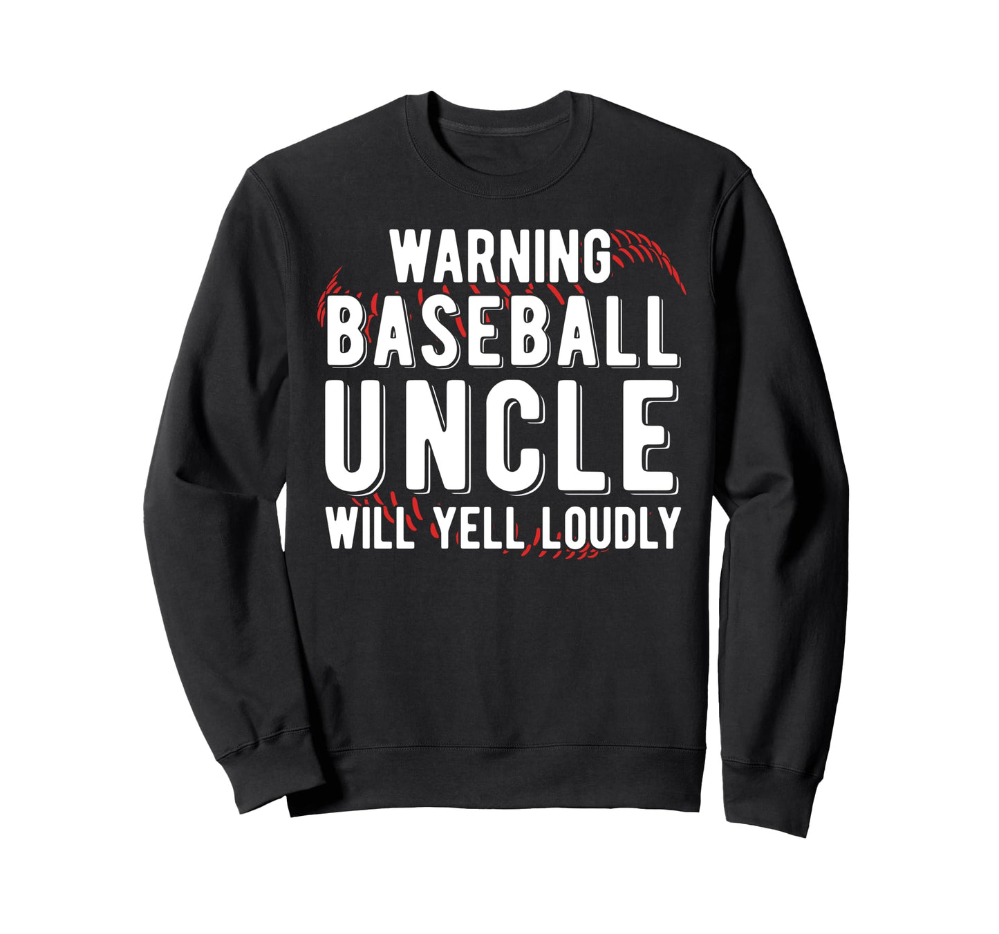 Baseball Uncle Will Yell Loudly Sweatshirt - Minimalist Print Unisex - T-Shirt, Sweatshirt, Hoodie