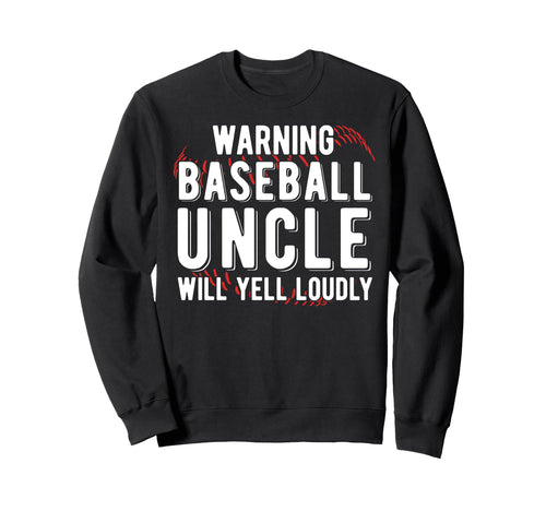 Baseball Uncle Will Yell Loudly Sweatshirt - Minimalist Print Unisex - T-Shirt, Sweatshirt, Hoodie