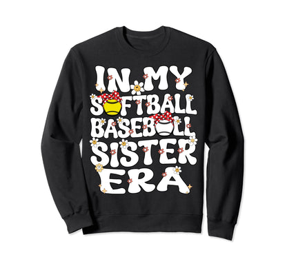 My Softball Baseball Sister Era Sweatshirt - Graphic Print Men Women - T-Shirt, Sweatshirt, Hoodie