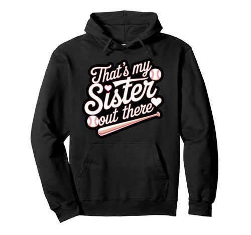 Thats My Sister Out There Baseball Hoodie - Aesthetic Graphic for Adults - T-Shirt, Sweatshirt, Hoodie